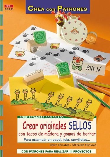 Serie estampar con selllos nº 1. CREAR ORIGINALES SELLOS CON TACOS DE MADERA Y GOMAS DE BORRAR | 9788496777644 | Roland, Heike