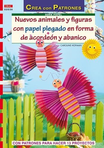 Serie Papel nº 36. NUEVOS ANIMALES Y FIGURAS CON PAPEL PLEGADO EN FORMA DE ACORDEÓN Y ABANICO | 9788498740646 | Hofman, Caroline