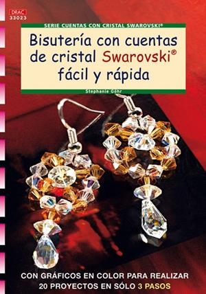 Serie Cuentas con Cristal Swarovski nº 23 BISUTERÍA CON CUENTAS DE CRISTAL SWAROVSKI FÁCIL Y RAPIDO | 9788498740783 | Göhr, Stephanie