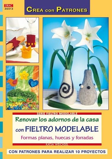 Serie Fieltro Modelable nº 13. RENOVAR LOS ADORNOS DE LA CASA CON FIELTRO MODELABLE | 9788498740820 | Herrenknecht, Kathja