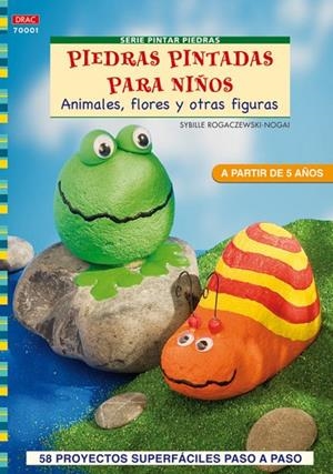 Serie Pintar Piedras nº 1. PIEDRAS PINTADAS PARA NIÑOS | 9788498740851 | Rogaczewski-Nogai, Sybille