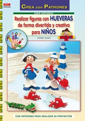 Serie Hueveras nº 2. REALIZAR FIGURAS CON HUEVERAS DE FORMA DIVERTIDA Y CREATIVA PARA NIÑOS | 9788498741247 | Wurts, Ingrid