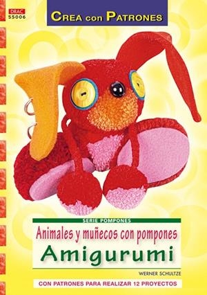 Serie Pompones nº 6. Animales y muñecos con pompones Amigurumi | 9788498741537 | Schultze, Werner