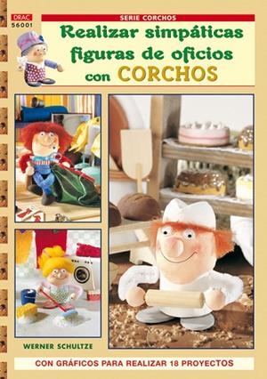 Serie Corchos nº 1. REALIZAR SIMPÁTICAS FIGURAS DE OFICIOS CON CORCHOS | 9788496777507 | Schultze, Werner