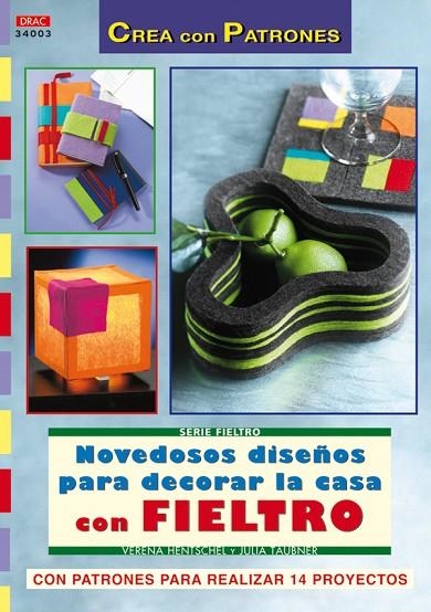 Serie Fieltro nº 3. NOVEDOSOS DISEÑOS PARA DECORAR LA CASA CON FIELTRO | 9788496777828 | Hentschel, Verena;Täubner, Julia