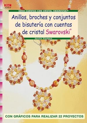 Serie Swarorovski nº 17. ANILLOS, BROCHES Y CONJUNTOS DE BISUTERÍA CON CUENTAS DE CRISTAL SWAROVSKI | 9788496777910 | Staubach, Kerstin