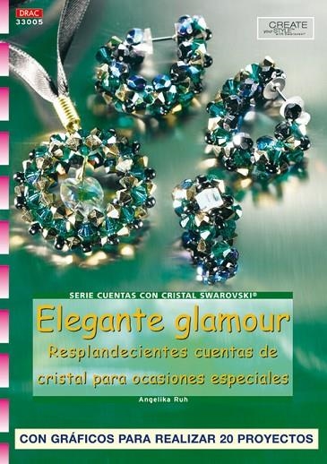 Serie Swarovski nº 5. ELEGANTE GLAMOUR. RESPLANDECIENTES CUENTAS DE CRISTAL PARA OCASIONES ESPECIALES | 9788496365858 | Ruh, Angelika