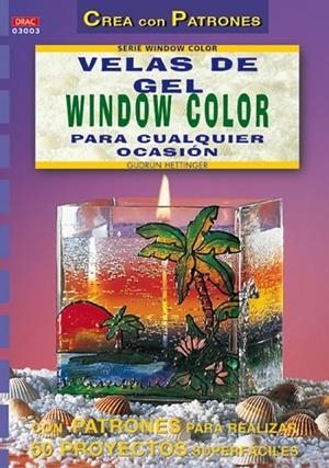 Serie Window Color nº 3. VELAS DE GEL PARA CUALQUIER OCASIÓN | 9788495873309 | Hettinger, Gudrun