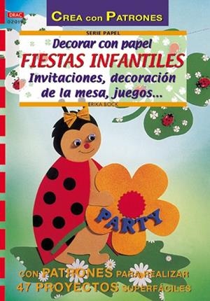 Serie Papel nº 19. DECORAR CON PAPEL FIESTAS INFANTILES | 9788495873866 | Bock, Erika