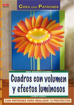 Serie decorar cuadros nº 3. CUADROS CON VOLUMEN Y EFECTOS LUMINOSOS | 9788496777293 | Moras, Ingrid