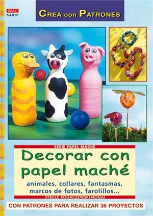 Serie Papel Maché nº 1. DECORAR CON PAPEL MACHÉ | 9788496777347 | Rogaczewski-Nogai, Sybille