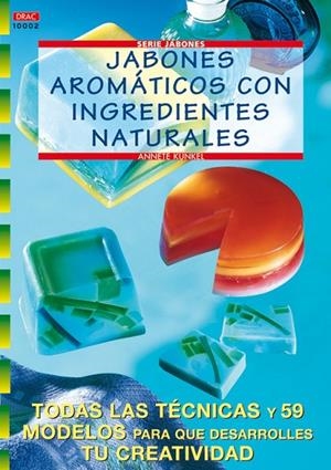 Serie Jabones Nº 2. JABONES AROMÁTICOS CON INGREDIENTES NATURALES | 9788496365162 | Kunkel, Annete