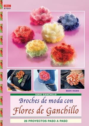 Serie Ganchillo nº1. BROCHES DE MODA CON FLORES DE GANCHILLO. | 9788496777781 | Hilbig, Beate