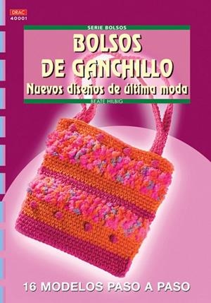 Serie Bolsos nº 1. BOLSOS DE GANCHILLO. NUEVOS DISEÑOS DE ÚLTIMA MODA | 9788496550285 | Hilbig, Beate