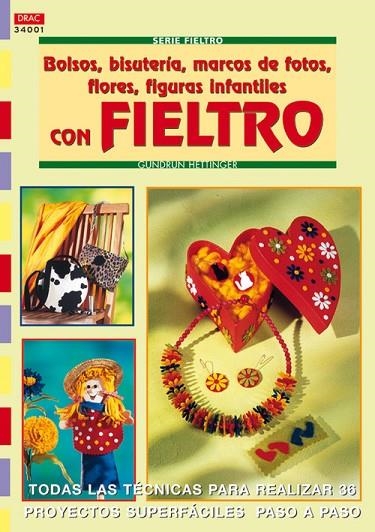 Serie Fieltro nº 1. BOLSOS, BISUTERÍA, MARCOS DE FOTOS, FLORES, FIGURAS INFANTILES CON FIELTRO. | 9788496365797 | Hettinger, Gudrun