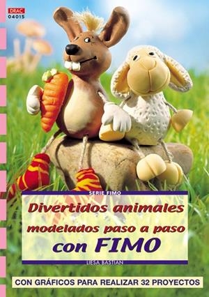 Serie Fimo nº 15. DIVERTIDOS ANIMALES MODELADOS PASO A PASO CON FIMO | 9788496550032 | Bastian, Liesa