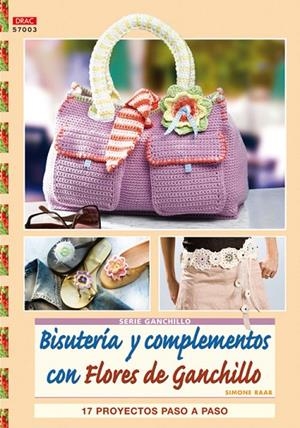 Serie Ganchillo nº 3. BISUTERÍA Y COMPLEMENTOS CON FLORES DE GANCHILLO | 9788498740486 | Raab, Simone