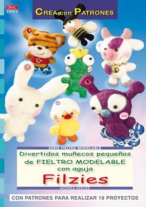 Serie Fieltro Modelable nº 14. DIVERTIDOS MUÑECOS PEQUEÑOS DE FIELTRO MODELABLE CON AGUJA FILZIES | 9788498741506 | Berger, Monika