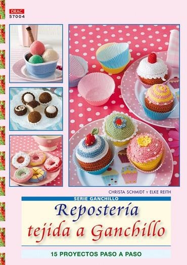 Serie Ganchillo nº 4. Repostería tejida a ganchillo | 9788498741322 | Schmidt, Christa
