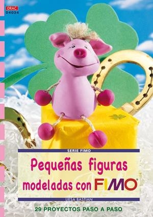 Pequeñas figuras modeladas con fimo | 9788498741926 | Bastian, Liesa