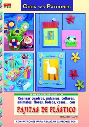 REALIZAR CUADROS, PULSERAS, COLLARES, ANIMALES, FLORES, BOLSOS, CASAS... CON PAJITAS DE PLÁSTICO | 9788498742169 | HOFFMANN, PETRA