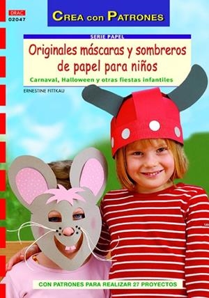 ORIGINALES MÁSCARAS Y SOMBREROS DE PAPEL PARA NIÑOS | 9788498742220 | Fittkau, Ernestine