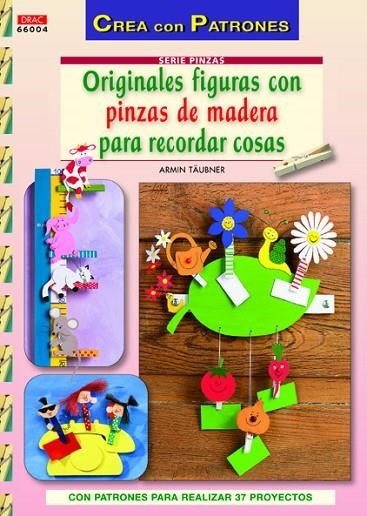 ORIGINALES FIGURAS CON PINZAS DE MADERA PARA RECORDAR COSAS | 9788498742367 | Täubner, Armin