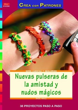 Nuevas pulseras de la amistad y nudos mágicos | 9788498742879 | Walz, Inge