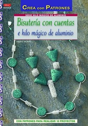 Bisutería con cuentas e hilo mágico de aluminio | 9788498743692 | Moras, Ingrid