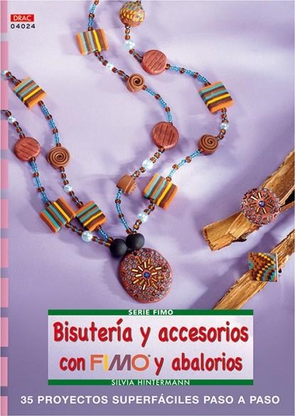 Serie Fimo nº 24. BISUTERÍA Y ACCESORIOS CON FIMO Y ABALORIOS | 9788496777361 | Hintermann, Silvia