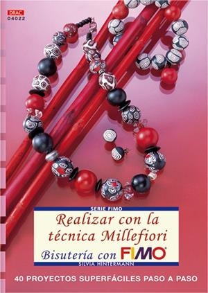 Serie Fimo nº 22. REALIZAR CON LA TÉCNICA MILLEFIORI BISUTERÍA CON FIMO | 9788496777187 | Hintermann, Silvia