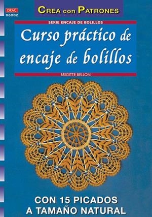 Serie Encaje de Bolillos nº 2. Curso práctico de encaje de bolillos con 15 picados a tamaño natural | 9788496777286 | Bellon, Brigitte