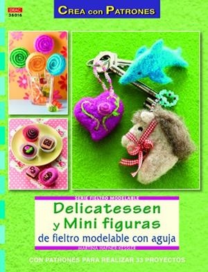 Delicatessen y mini figuras de fieltro modelable con aguja | 9788498742886 | Hafner-Kessler, Martina