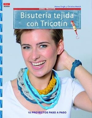 Bisutería tejida con Tricotín | 9788498743821 | Single, Hanna;Motsch, Christina