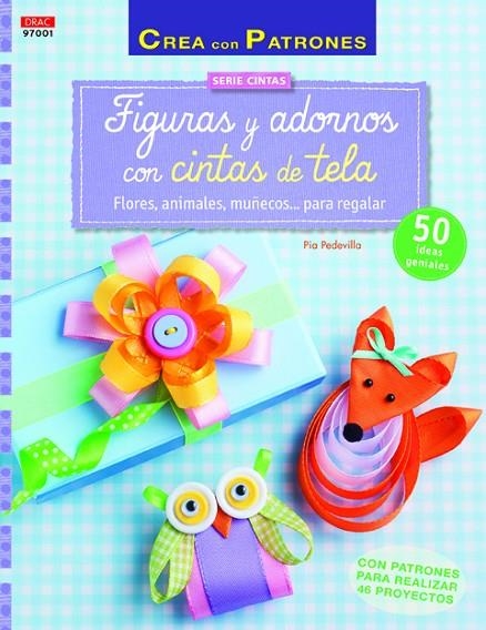 Figuras y adornos con cintas de tela | 9788498744446 | Pedevilla, Pia