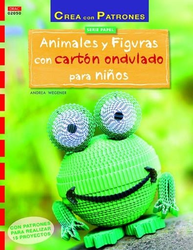 Animales y figuras con cartón ondulado para niños | 9788498744491 | Wegener, Andrea