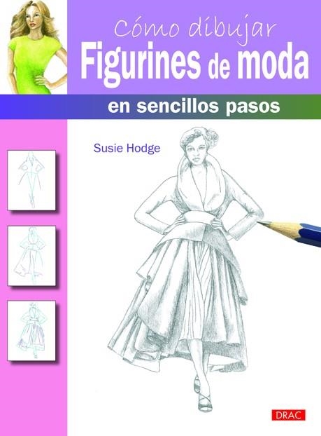 Cómo dibujar figurines de moda en sencillos pasos | 9788498743203 | Hodge, Susie