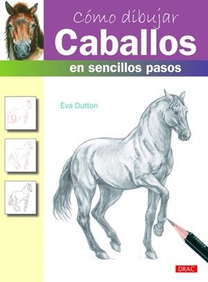 Cómo dibujar caballos en sencillos pasos | 9788498743180 | Dutton, Eva