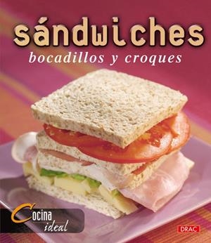 COCINA IDEAL. SÁNDWICHES, BOCADILLOS Y CROQUES | 9788496777156 | Cocina Ideal