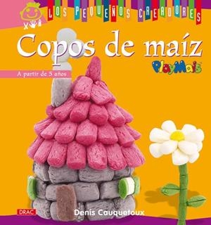 LOS PEQUEÑOS CREADORES. COPOS DE MAÍZ | 9788498741414 | Cauquetoux, Denis