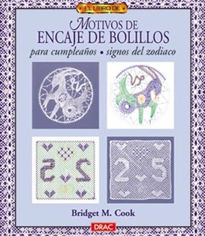 El libro de MOTIVOS DE ENCAJE DE BOLILLOS PARA CUMPLEAÑOS. SIGNOS DEL ZODIACO | 9788488893895 | M. Cook, Bridget
