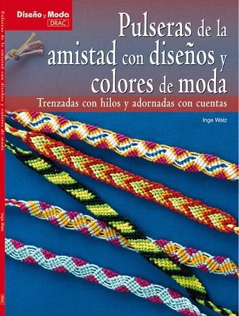 PULSERAS DE AMISTAD CON DISEÑOS Y COLORES DE MODA | 9788498741902 | Inge, Waltz