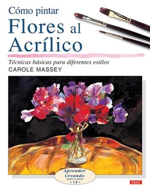 CÓMO PINTAR FLORES AL ACRÍLICO | 9788496777149 | Massey, Carole