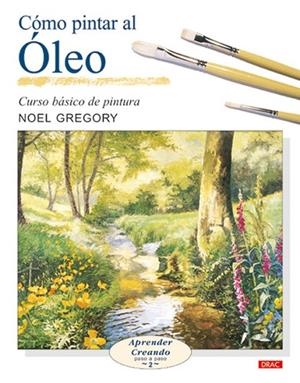 CÓMO PINTAR AL ÓLEO | 9788496365469 | Gregory, Noel