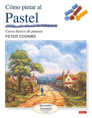 CÓMO PINTAR AL PASTEL | 9788496550247 | Coombs, Peter
