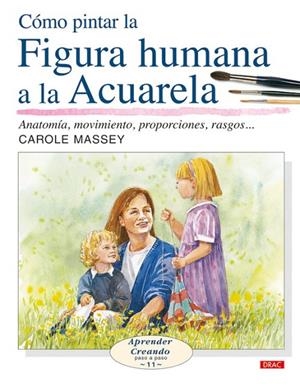 CÓMO PINTAR LA FIGURA HUMANA A LA ACUARELA | 9788496550643 | Massey, Carole