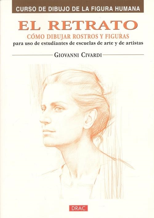 EL RETRATO. CÓMO DIBUJAR ROSTROS Y FIGURAS | 9788496777408 | Civardi, Giovanni