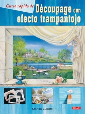 CURSO RÁPIDO DE DECOUPAGE CON EFECTO TRAMPANTOJO | 9788498740912 | Lupato, Marisa