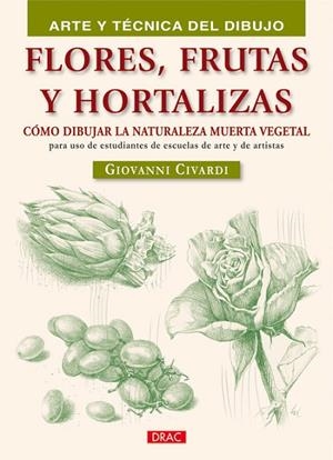 FLORES FRUTAS Y HORTALIZAS | 9788498741353 | Civardi, Giovanni