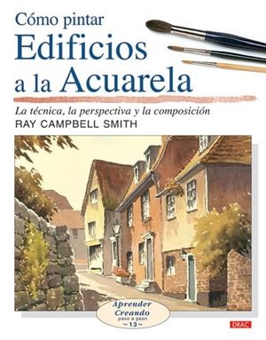 CÓMO PINTAR EDIFICIOS A LA ACUARELA | 9788496777132 | Campbell Smith, Ray